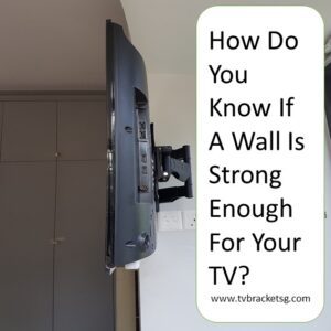 How Do I Know If My Wall is Strong Enough to Mount a Tv